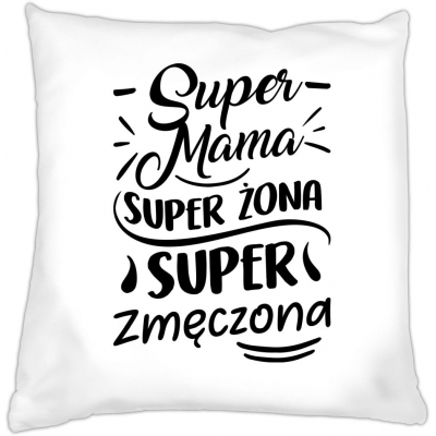 Poduszka na dzień Matki Super Mama super żona super zmęczona